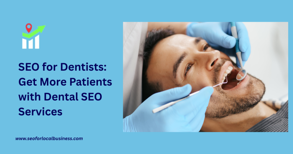 SEO for Dentists: Get More Patients with Targeted Dental SEO Services