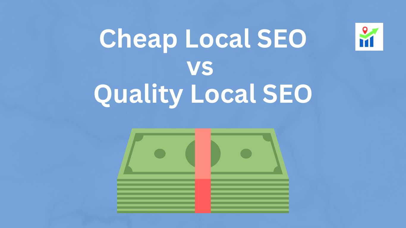 Cheap Local SEO vs Quality Local SEO